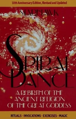 Spiral Dance: A Rebirth Of The Ancient Religion Of The G... By Starhawk Hardback • £4.99