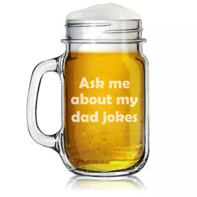 16oz Mason Jar Glass Mug W/ Handle Ask Me About My Dad Jokes Father Funny • $14.99