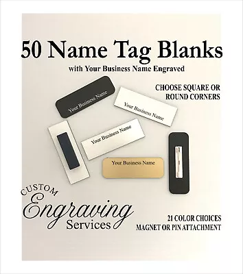50 Name Tag Badge  Business Name Engraved.  1 X3  W/pin Or Magnet.  21 Colors.  • $71.09