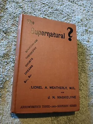 Lionel A Weatherly M.D And J N Maskelyne The Supernatural? 1892 1st UK VG • $150