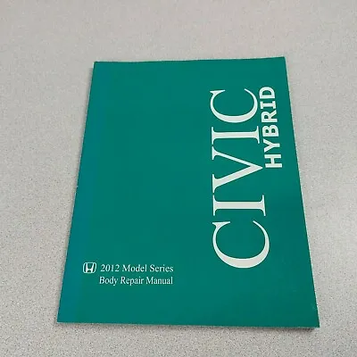 2012 Honda Civic Hybrid Body Repair Manual Shop OEM Factory VG Unmarked READ • $19.99