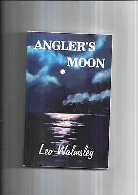 £1.99 • Buy Leo Walmsley.  Angler's Moon  2008 Reprint P/b. 252pp