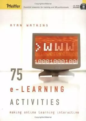 75 E-Learning Activities: Making Online Learning Interactive  Hardcover Used -  • $6.99