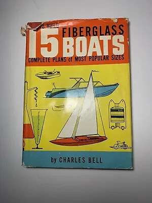 Vintage How To Build 15 Fiberglass Boats : Complete Plans By Charles Bell 1962 • $40