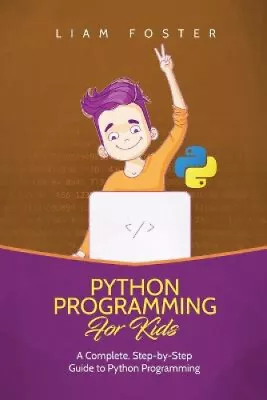 Python Programming For Kids: A Complete Step-by-Step Guide To Python • $43.13