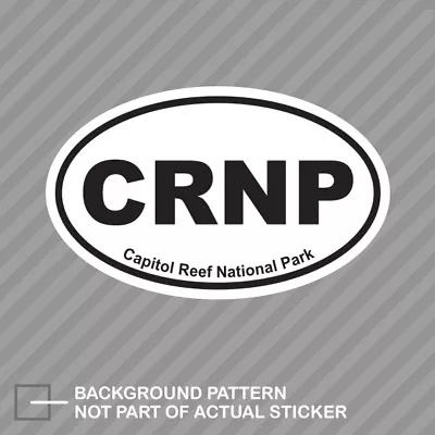 Capitol Reef National Park Oval Sticker Decal Vinyl Euro CRNP • $8.96