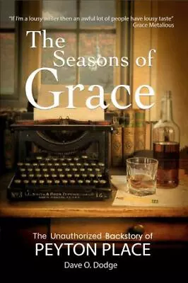 The Seasons Of Grace: The Unauthorized Backstory Of Peyton Place • $13.42