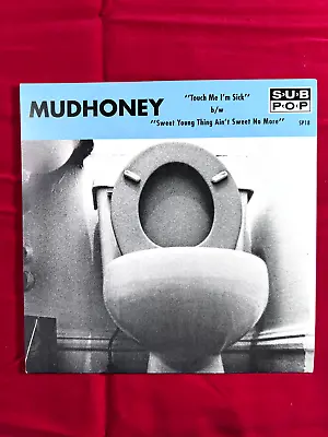 Mudhoney – Touch Me I'm Sick B/w Sweet Young Thing Ain't Sweet No More 7 Sub Pop • $15