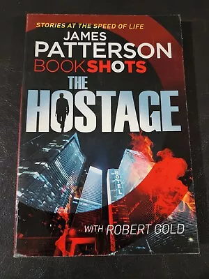 The Hostage - Bookshots By James Patterson & Robert Gold - Paperback • $9.50