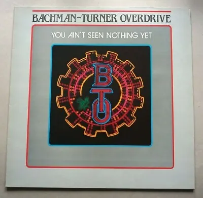 Vinyl 12  Album: Bachman Turner Overdrive  You Ain't Seen Nothing Yet  1983 Comp • £2