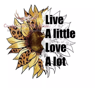 Sublimation Print Design Live A Little Sunflower Ready To Press Heat Transfer • $2