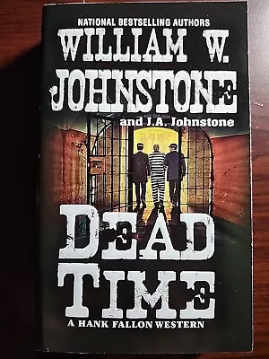 William W. Johnstone J.A. Johnstone Dead Time A Hank Fallon Western • $8.99