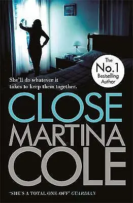 Martina Cole : Close: A Gripping Thriller Of Power And FREE Shipping Save £s • £3.35