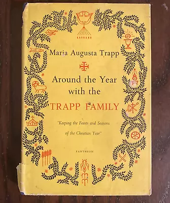 AROUND THE YEAR WITH THE TRAPP FAMILY By Maria Augusta Trapp 1ST ED. 1955 HB/DJ • $35