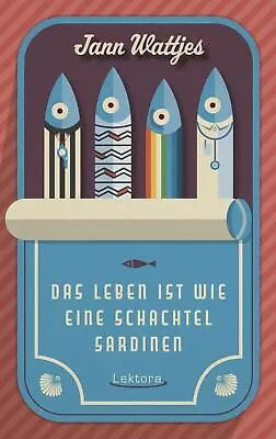 Das Leben Ist Wie Eine Schachtel Sardinen Jann Wattjes • £11.94