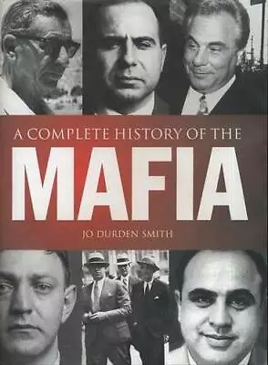 A Complete History Of The Mafia - Hardcover By JO DURDEN SMITH - GOOD • $4.03