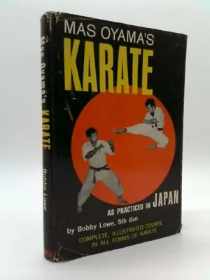 Mas Oyama's Karate As Practiced In Japan  (1st Ed) By Bobby Lowe; Mas Oyama • $51