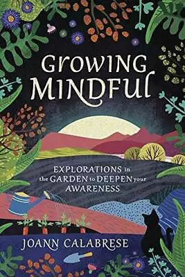 Growing Mindful: Explorations In The Garden To Deepen Your Awareness - GOOD • $7.17