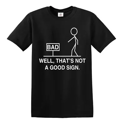 Well That's Not A Good Sign Graphic Novelty Sarcastic Funny T Shirt Top Tee • £13.99