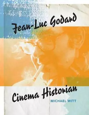 Jean-Luc Godard Cinema Historian By Michael Witt (English) Paperback Book • $68.98