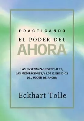 Practicando El Poder De Ahora: Practicing The Power Of Now Spanish- - VERY GOOD • $8.99