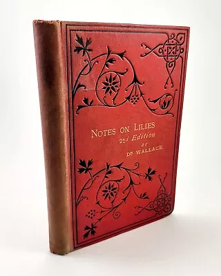 Notes On Lilies And Their Culture Wallace Dr Colchester  Antique Botany 1879 Vtg • $26.99