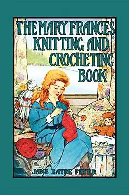 Mary Frances Knitting & Crocheting Book • $6.72