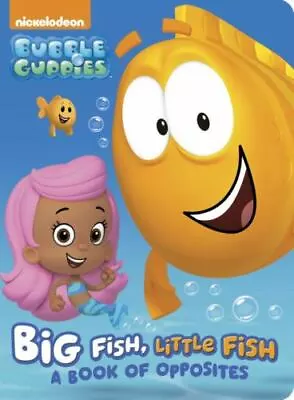 Big Fish Little Fish: A Book Of Opposites [Bubble Guppies] [Board Book] • $4.43