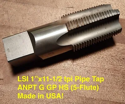 LSI HAND PIPE TAP 1 X11-1/2 TPI NPT G GP HS (5-FLUTE) - MADE IN USA! (LOT #T32) • $19.99