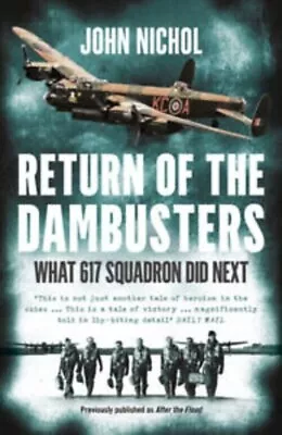 Return Of The Dambusters : What 617 Squadron Did Next By John Nichol Paperback • £3.25