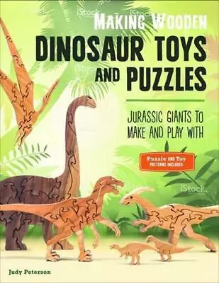 Making Wooden Dinosaur Toys And Puzzles: Jurassic Giants To Make And Play With B • $21.73