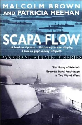 Scapa Flow - The Story Of Britain's Greatest Naval Anchorage In Two World Wars • £2.47