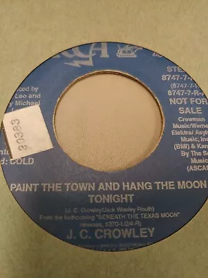 J.c. Crowley Paint The Town And Hang The Moon Tonight 7  Vinyl 45rpm Rare Oop... • $4.99