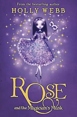 Rose And The Magician's Mask-Holly Webb-Paperback-140830449X-Good • £2.39