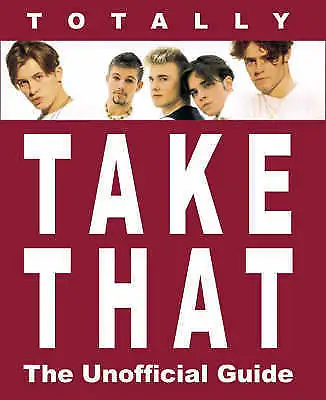 Totally Take That - Unofficial Guide: The Unofficial Guide • £1.88