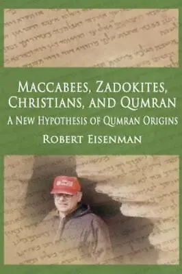 Maccabees Zadokites Christians And Qumran By Robert Eisenman • $10