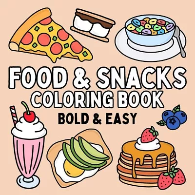 Food & Snacks Coloring Book: Bold & Easy Designs For Adults And Kids • $21.29