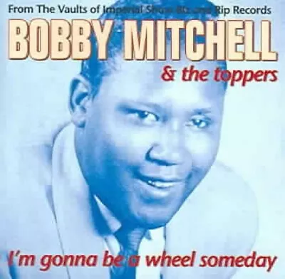 I'm Gonna Be A Wheel Someday [Night Train] By Bobby Mitchell • £13.66