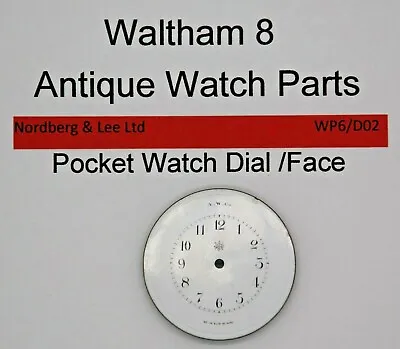 Waltham 8s  Pocket Watch Face Original Parts WP6/D02 • £17.99