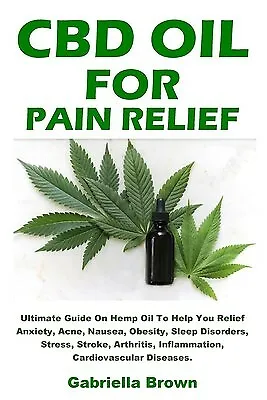 $27.99 • Buy CBD Oil For Pain Relief Ultimate Guide On Hemp Oil Help You R By Brown Gabriella