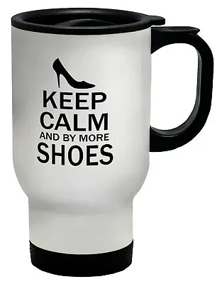 Keep Calm And Buy More Shoes Travel Mug Cup • £12.99
