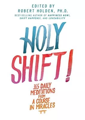 Holy Shift!: 365 Daily Meditations From A Course In Miracles • $8.48