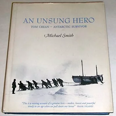 An Unsung Hero: Tom Crean - Antarctic Survivor By Smith Michael Hardback Book • £23.99