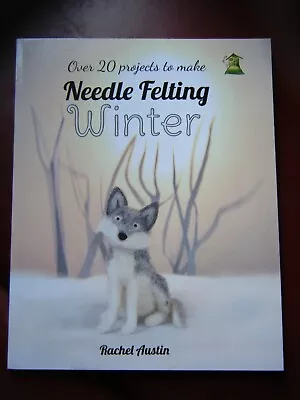 Needle Felting Winter By Rachel Austin (Paperback 2018) • £10