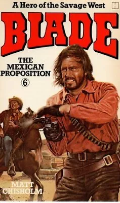 Mexican Proposition (Blade Westerns / Matt Chisholm)Matt Chisho • £4.63