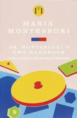 Dr. Montessori's Own Handbook: A Short Guide To Her Ideas And Materials - GOOD • $5.99