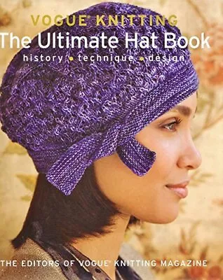 Vogue® Knitting The Ultimate Hat Book: History * Technique * Design • $8.26