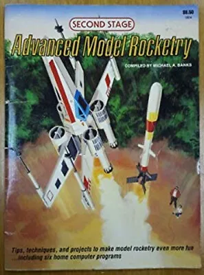 Second Stage : Advanced Model Rocketry Paperback Michael Banks • $28.16