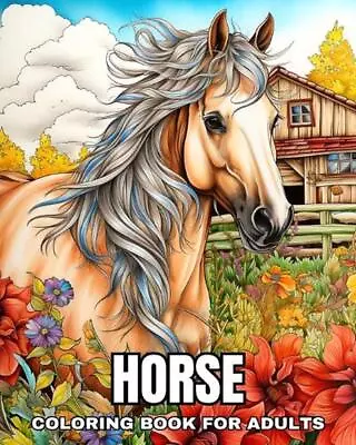 Horse Coloring Book For Adults: Colouring Pages For Adults And Teens With Realis • £27.49