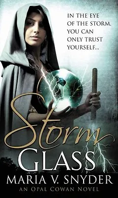 Storm Glass (Opal Cowan Trilogy - Book 1) (MIRA) (Glass 1) By Maria V. Snyder • £3.50